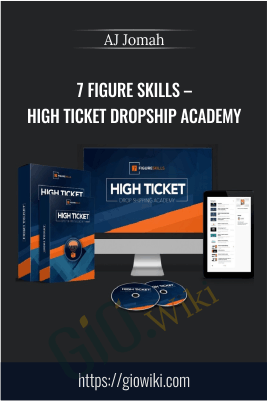 7 Figure Skills – High Ticket Dropship Academy – AJ Jomah