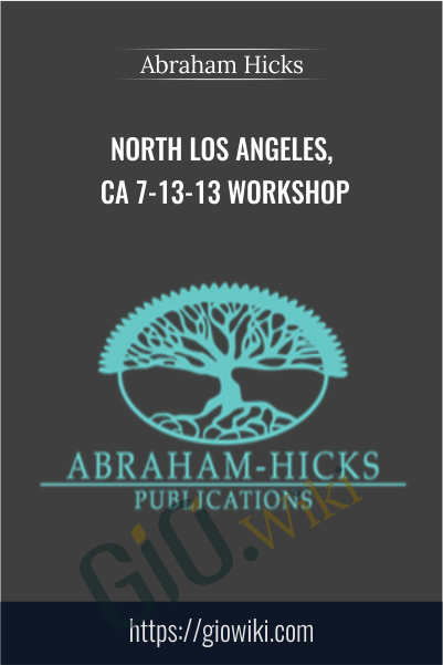 North Los angeles, CA 7-13-13 Workshop - Abraham Hicks