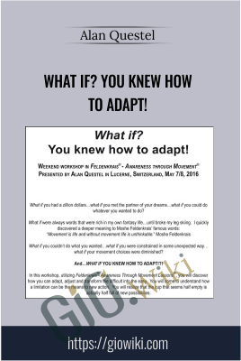 What if? You knew how to adapt! - Alan Questel