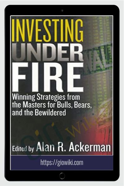 Investing Under Fire – Alan R.Ackerman