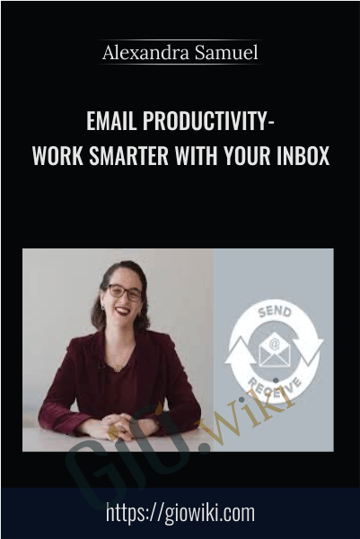 Email Productivity - Work Smarter with Your Inbox - Alexandra Samuel