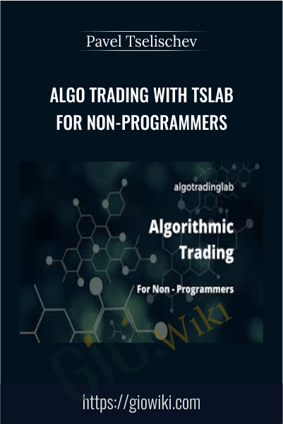 Algo Trading with TsLab for Non-Programmers - Pavel Tselischev