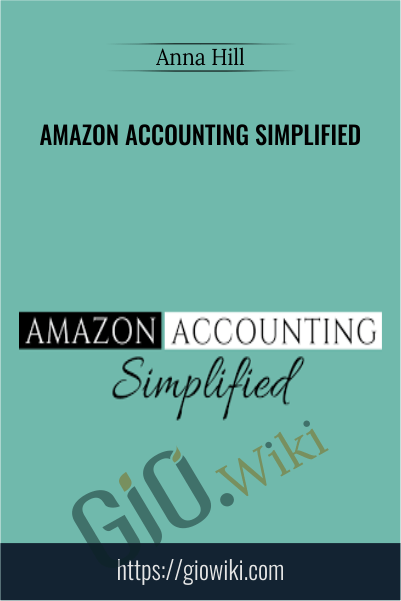 Amazon Accounting Simplified - Anna Hill