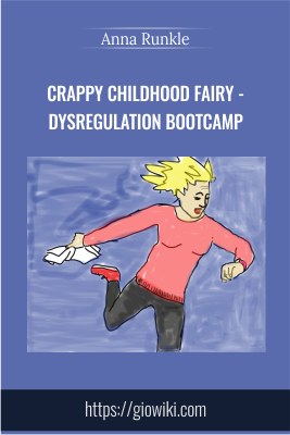 Crappy Childhood Fairy - Dysregulation Bootcamp - Anna Runkle