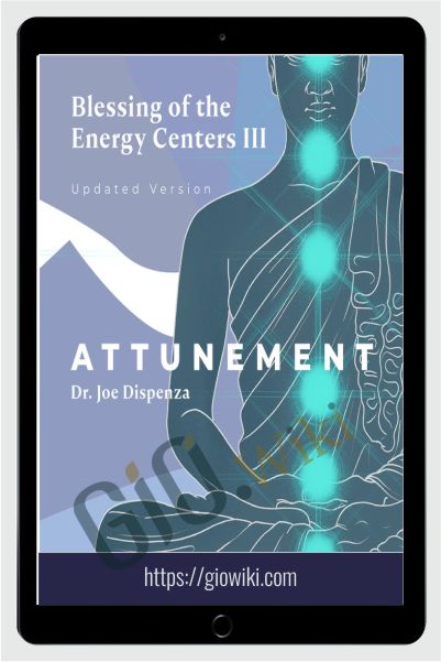 Blessing of the Energy Centers III (Updated) - Joe Dispenza