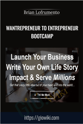 Wantrepreneur To Entrepreneur Bootcamp – Brian Lofrumento