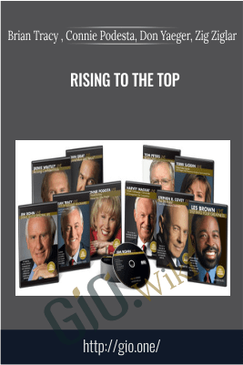 Rising to the Top – Brian Tracy , Connie Podesta, Don Yaeger, Zig Ziglar