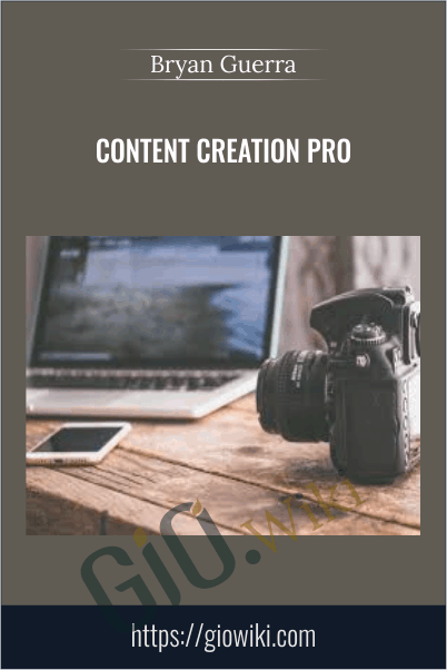 Content Creation Pro – Bryan Guerra