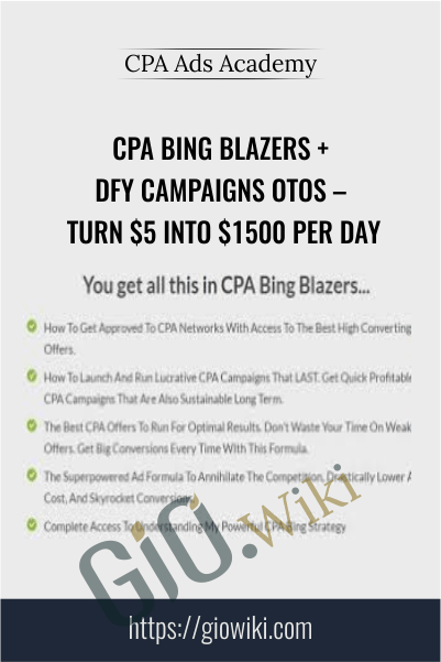 CPA Bing Blazers + DFY Campaigns OTOs – Turn $5 Into $1500 Per Day - CPA Ads Academy