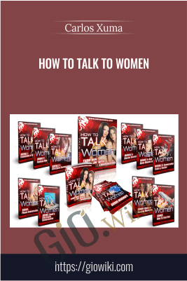 How to Talk to Women - Carlos Xuma