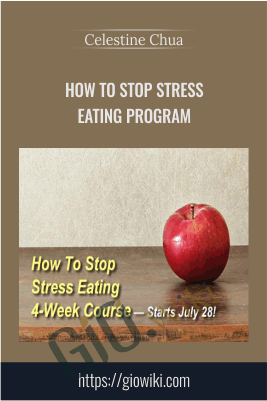 How To Stop Stress Eating Program - Celestine Chua