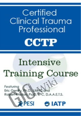 Certified Clinical Trauma Professional (CCTP) Intensive Training Course - Bessel Van der Kolk , Eric Gentry ,  Janina Fisher &  Robert Rhoton