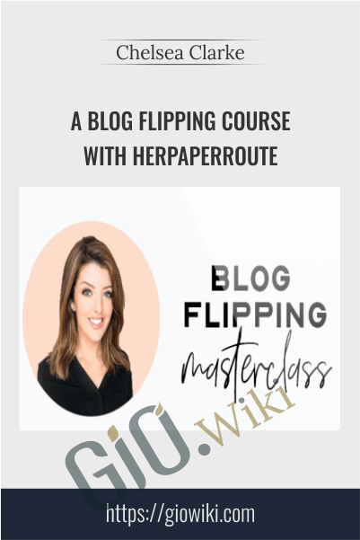 A Blog Flipping Course With HerPaperRoute - Chelsea Clarke