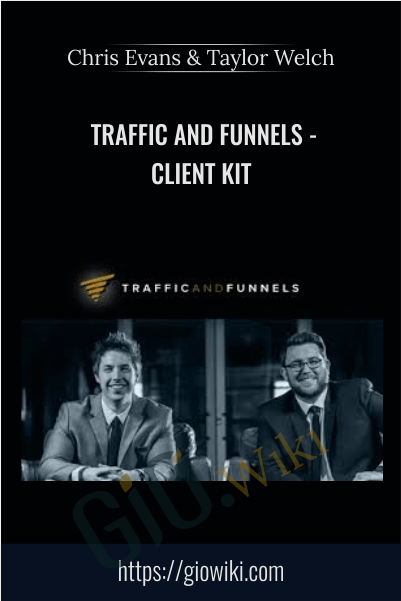Traffic and Funnels - Client Kit - Chris Evans & Taylor Welch