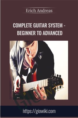 Complete Guitar System - Beginner to Advanced - Erich Andreas