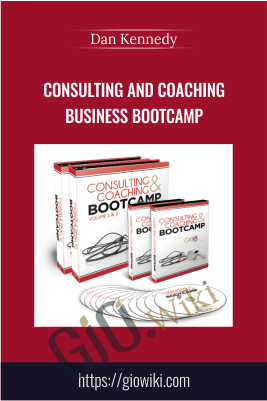 Consulting and Coaching Business Bootcamp - Dan Kennedy
