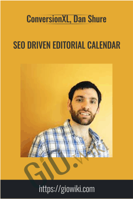 SEO Driven Editorial Calendar - ConversionXL, Dan Shure