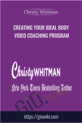 Creating Your Ideal Body Video Coaching Program - Christy Whitman