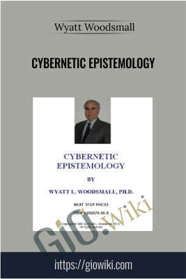 Cybernetic Epistemology – Wyatt Woodsmall