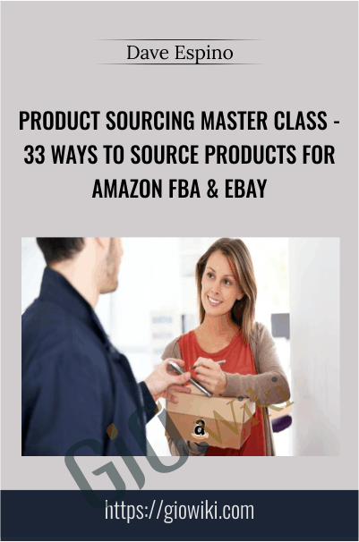 Product Sourcing Master Class - 33 Ways To Source Products For Amazon – Dave Espino