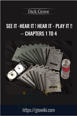 See It -Hear It ! Hear It - Play It !! -- Chapters 1 to 4 -- Dick Grove