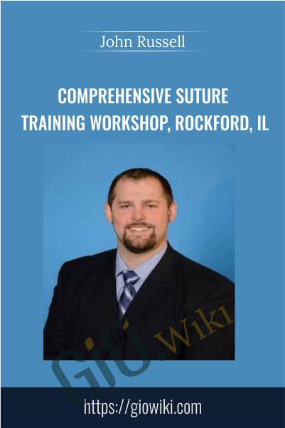 Comprehensive Suture Training Workshop, Rockford, IL - John Russell