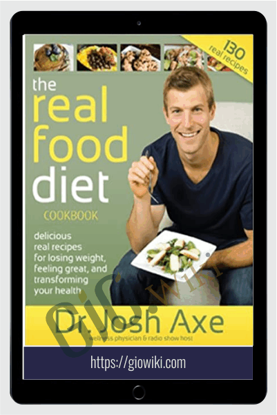 Real Food Diet Cookbook - Dr. Josh Axe