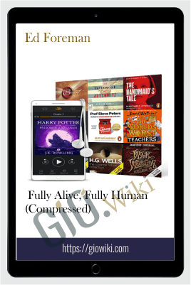 Fully Alive, Fully Human (Compressed) - Ed Foreman