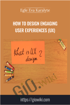 How to Design Engaging User Experiences (UX) - Egle Eva Karalyte