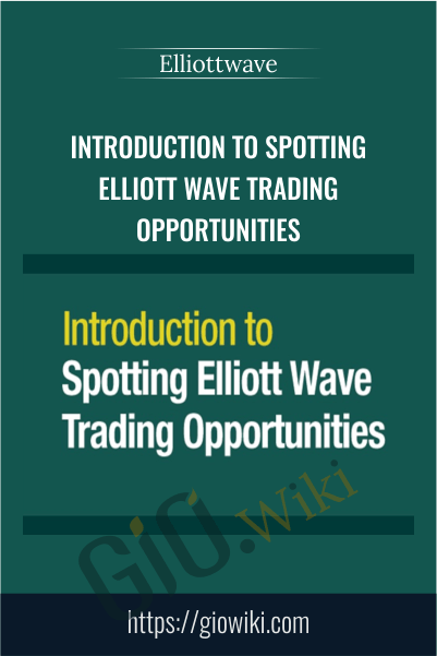 Introduction to Spotting Elliott Wave Trading Opportunities – Elliottwave