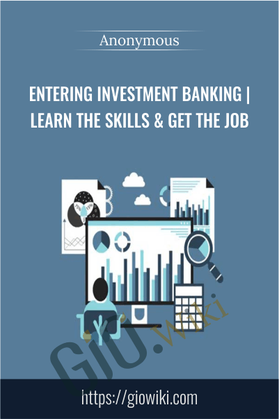 Entering Investment Banking | Learn the Skills & Get the Job
