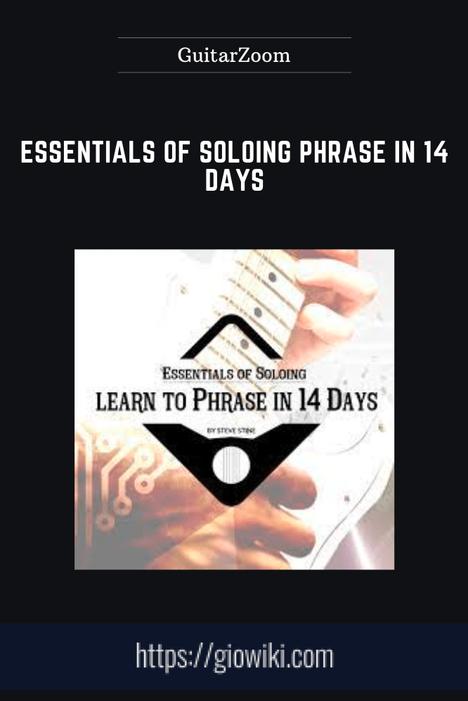Essentials of Soloing Phrase in 14 Days - GuitarZoom