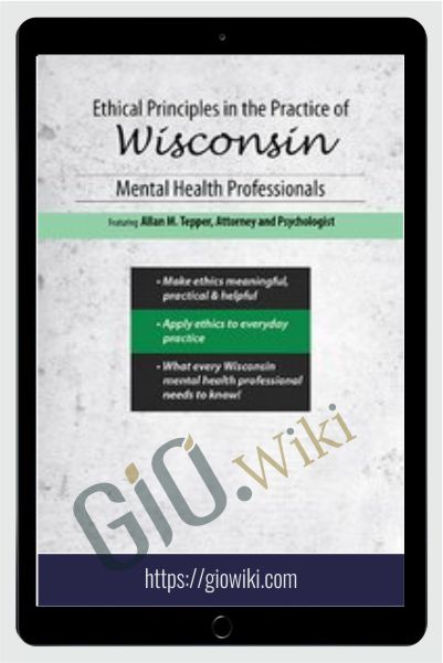 Ethical Principles in the Practice of Wisconsin Mental Health Professionals - Allan M Tepper