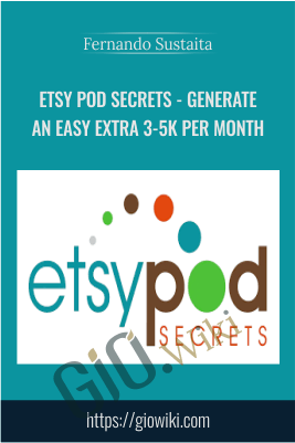 ETSY POD Secrets - Generate An Easy Extra 3-5K per month - Fernando Sustaita