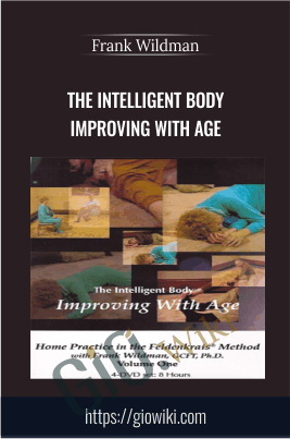 The Intelligent Body Improving With Age - Frank Wildman