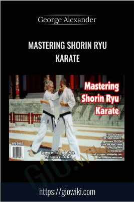 Mastering Shorin Ryu Karate - George Alexander