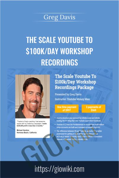 The Scale Youtube To $100k/Day Workshop Recordings – Greg Davis