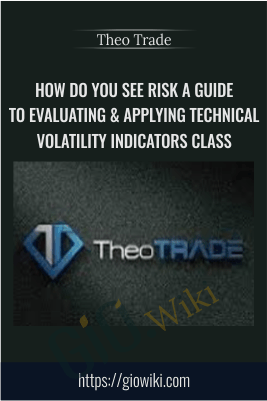 How Do You See Risk? A Guide to Evaluating & Applying Technical Volatility Indicators class - Theo Trade