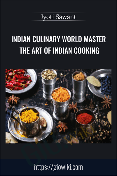 Indian Culinary World Master The Art Of Indian Cooking