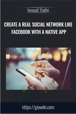 Create a REAL Social Network like Facebook with a native app - Ismail Taibi