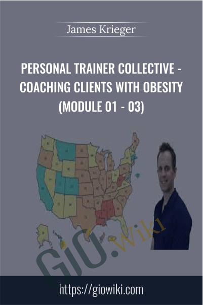 Personal Trainer Collective - Coaching Clients with Obesity (Module 01 - 03) - James Krieger