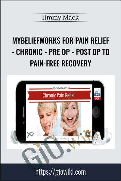 MyBeliefworks for Pain Relief, Chronic, Pre Op/Post Op to Pain-free Recovery - Jimmy Mack