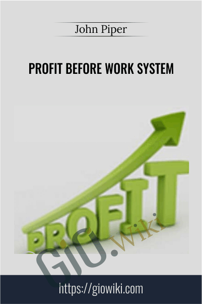 Profit Before Work System – John Piper