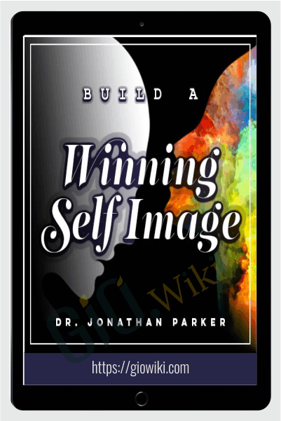 Build a Winning Self Image - Jonathan Parker
