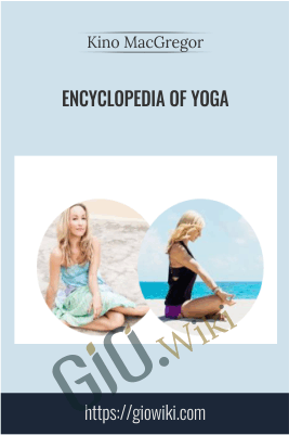 Encyclopedia of Yoga - Kino MacGregor