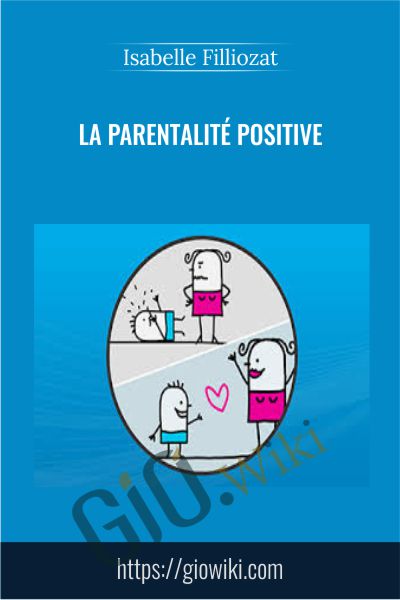 La parentalité positive - Isabelle Filliozat