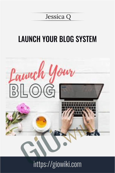 Launch Your Blog System - Jessica Q