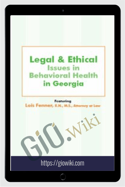 Legal and Ethical Issues in Behavioral Health in Georgia - Lois Fenner