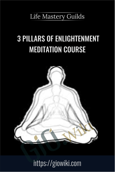 3 Pillars of Enlightenment meditation course - Life Mastery Guilds