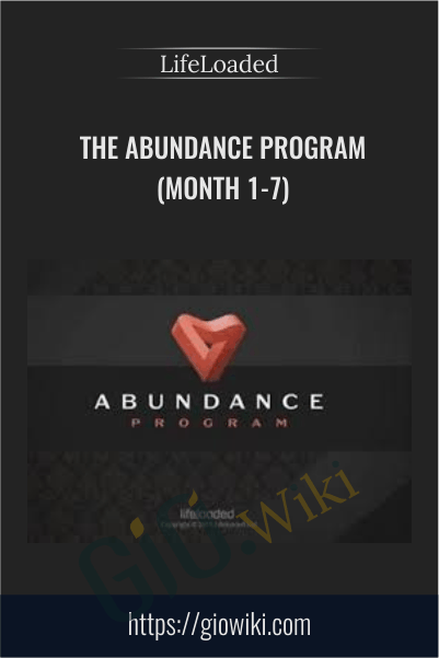 The Abundance Program (Month 1-7) - Life Loaded